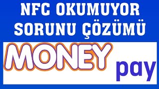 Moneypay NFC Okumuyor Sorunu Çözümü