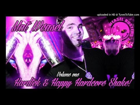 Mat Weasel - Hardtek & Happy Hardcore Shake vol 1