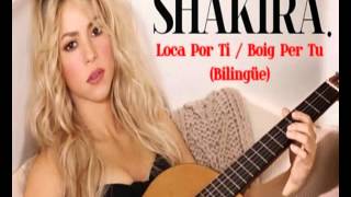 Shakira - Boig Per Tu / Loca Por Ti (Bilingüe Version)