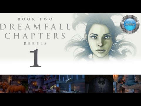 Dreamfall Chapters Book 2 part 1 The Rebels