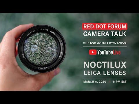 Red Dot Forum Camera Talk: Leica Noctilux Lenses