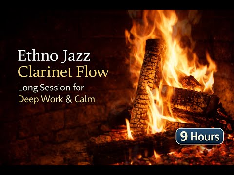 Ethno Jazz Clarinet Flow - Long Session for Deep Work, Focus & Calm (9 Hours)