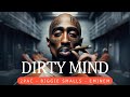 2Pac Ft Biggie Smalls Eminem Dirty Mind
