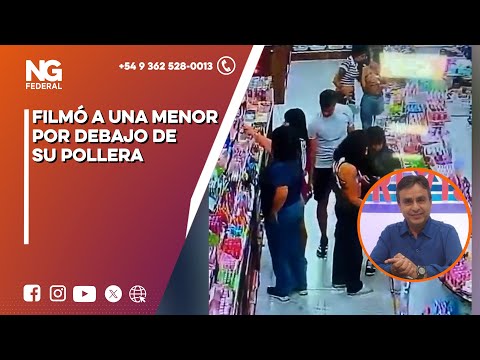 NGFEDERAL - FILMÓ A UNA MENOR POR DEBAJO DE SU POLLERA - CORRIENTES