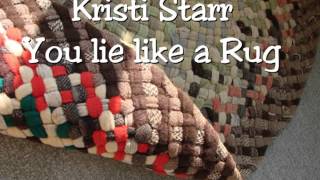 you lie like a rug Kristi Starr original music