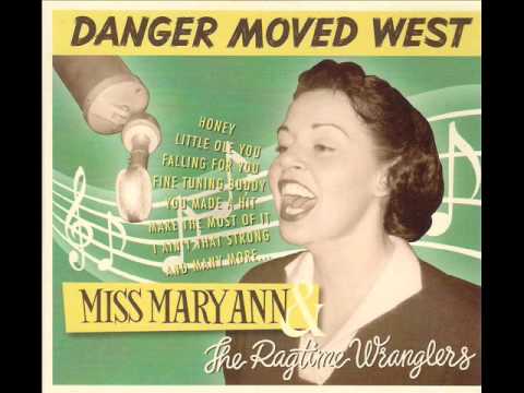 Miss Mary Ann &  The Ragtime Wranglers - Danger Moved West