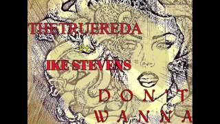 THETRUEREDA - Don&#39;t Wanna Fall Ft. I.K.E STEVENS