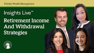 Retirement Income And Withdrawal Strategies | Insights Live℠ | Fidelity Investments