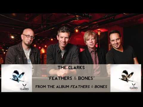 The Clarks - Feathers & Bones [Audio Only]
