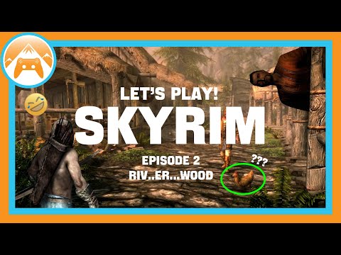 Let's Play Skyrim: Episode 2 - Riv...er...wood