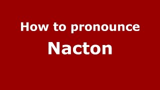 How to pronounce Nacton
