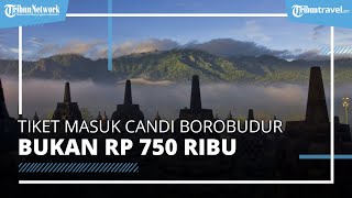 Bantah Tiket Masuk Candi Borobudur Naik jadi Rp 750 Ribu, Pengelola: Tarif Naik Bukan untuk Masuk