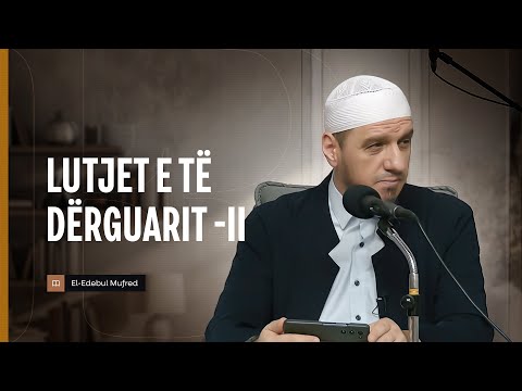 Shpjegimi i Edebul Mufred | 114. Lutjet e të Dërguarit - II - Enis Rama