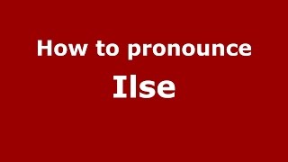 How to pronounce Ilse
