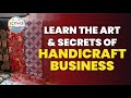 Successful Secrets Of Handicraft Business By MS Dil Afroj Icons Of Bharat