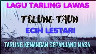 Download lagu TELUNG TAUN - ECIH LESTARI | TARLING LAWAS VIDEO LIRIK mp3