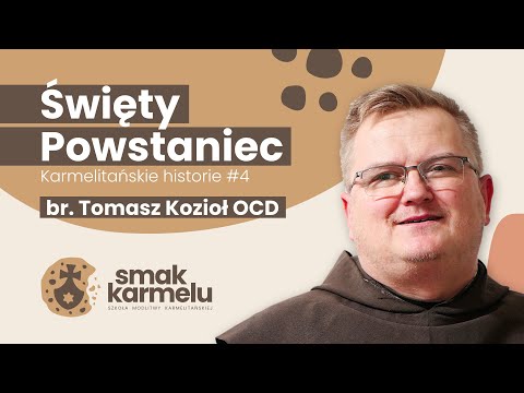 Święty Powstaniec - br. Tomasz Kozioł OCD (Smak Karmelu | Karmelitańskie historie #4)