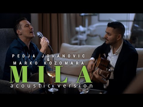 PEDJA JOVANOVIC & MARKO KOZOMARA - MILA (ACOUSTIC VERSION)