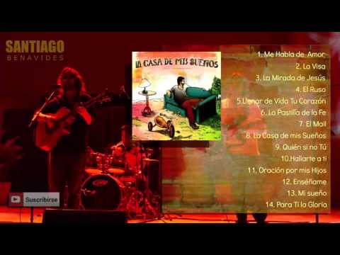 Santiago Benavides - La Casa de mis Sueños (Disco Completo)