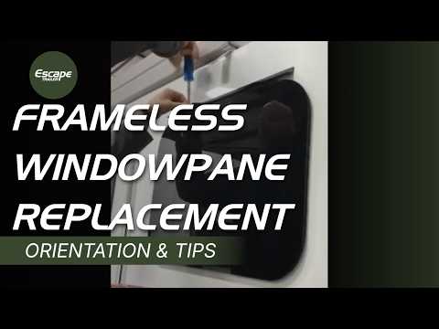 DIY Guide: Swapping Frameless Windowpanes on Your Escape Trailer