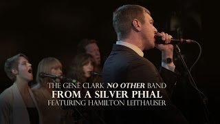 The Gene Clark No Other Band - &quot;From a Silver Phial&quot; Ft. Hamilton Leithauser