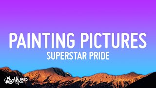 Superstar Pride - Painting Pictures (Lyrics) &quot;Mama don&#39;t worry&quot;