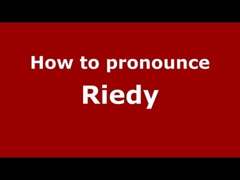 How to Pronounce Riedy - PronounceNames.com