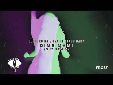 Leandro Da Silva - Dime Mami (feat. Tyago Baby) (Guz Remix)