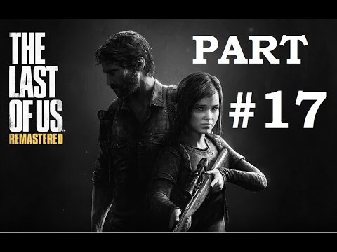 The Last of Us Remastered - Gameplay Walkthrough - Pittsburgh - Escape the City - PS4 - Part 17
