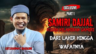 Download lagu PART 1 || FULL KISAH SAMIRI/DAJJAL EXCLUSIVE DISINI❗❗DARI LAHIR HINGGA WAFATNYA 🛑UST.RAHMAT BAEQUNI mp3