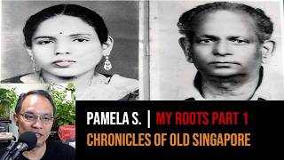 Pamela Sandanasamy – My Roots From Singapore to India Part 1 | Chronicles of Old Singapore