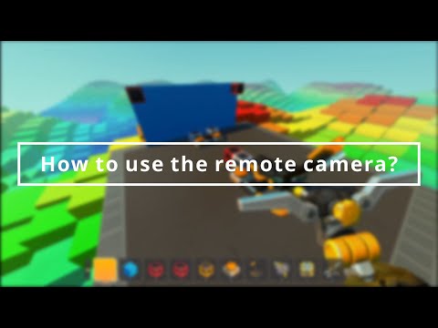 How to use the remote camera? | Scrap Mechanic