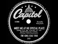 1947 King Cole Trio - Meet Me At No Special Place (And I’ll Be There At No Particular Time)