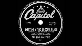 1947 King Cole Trio - Meet Me At No Special Place (And I’ll Be There At No Particular Time)