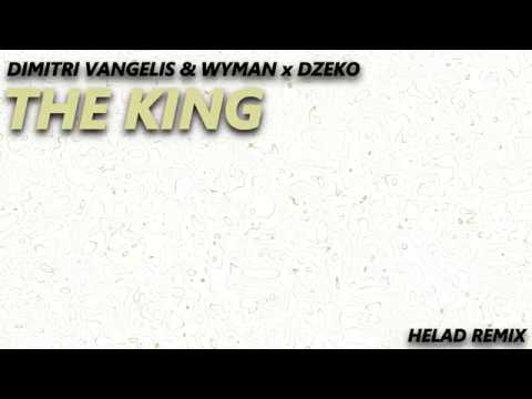 Dimitri Vangelis & Wyman x Dzeko - The King (HELAD Remix)