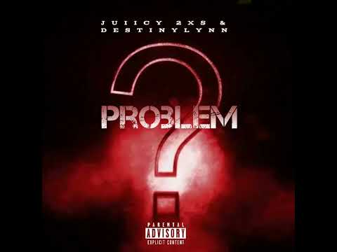 Problem Cover @Juiicy2xs  & @DestineeLynnfgm