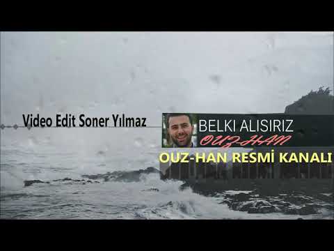 Ouz-Han - Belki Alışırız ( Offıcial Video )