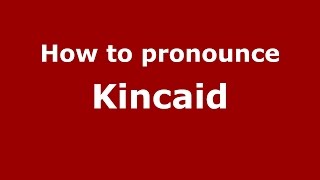 How to pronounce Kincaid