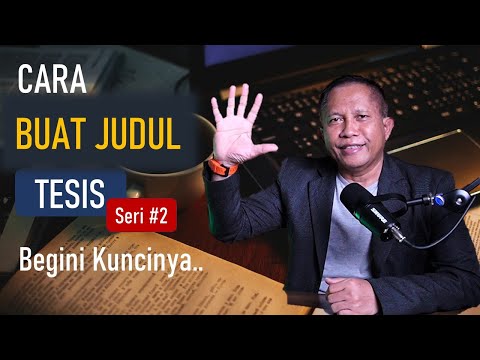 Cara Membuat Judul Tesis: Gimana Sih?