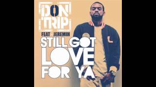 DON TRIP FT. JEREMIH - - -  STILL GOT LOVE FOR YOU