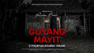 Download lagu GUYANG MAYIT - SI PEREMPUAN BERAMBUT PANJANG | EP782 - Riam Biru mp3