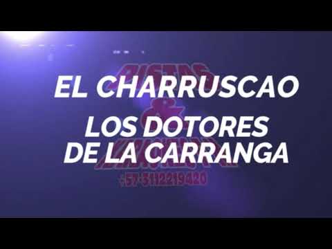 EL CHARRUSCAO LOS DOCTORES DE LA CARRANGA LETRA