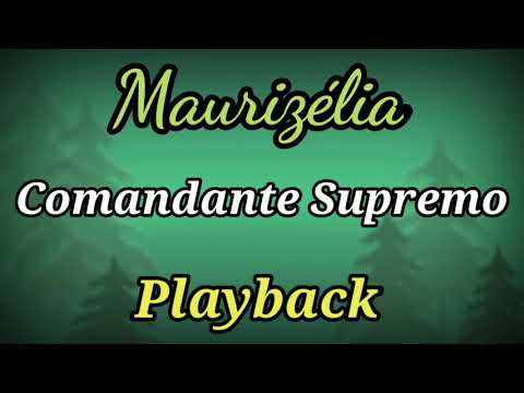 Comandante Supremo (PLAYBACK LETRA) Maurizélia