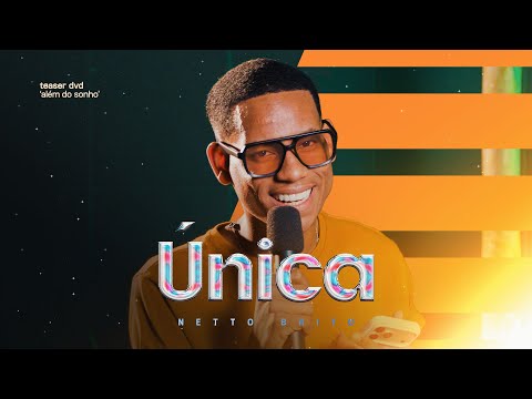 ÚNICA (Teaser) - Netto Brito | Guia DVD 'Além do Sonho'