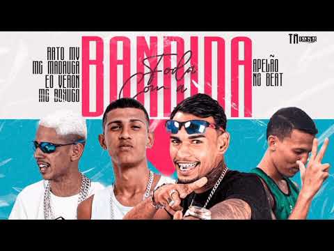 MC BOYUGO ,MC RATO MV ,MC MADRUGA, EO VERON ,FODA COM A BANDIDA