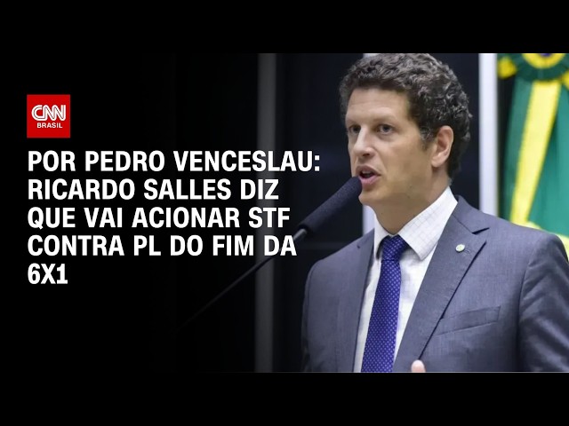 Ricardo Salles diz que vai acionar STF e suspender tramitação da PEC do fim da escala 6×1 | CNN 360°