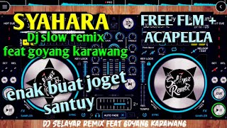 Download lagu Dj tiktok viral | syahara_slow dj remix feat goyang karawang | free flm   acapella mp3