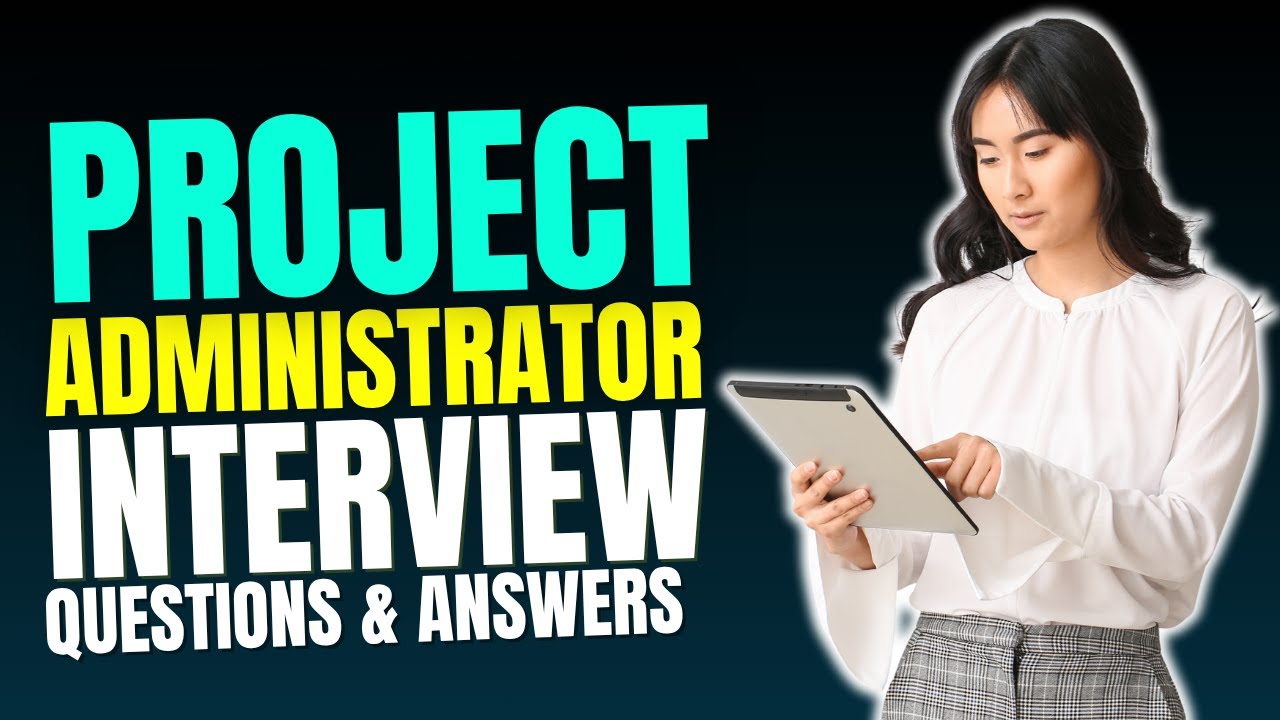 Project Administrator Interview Questions & Answers | Preparation  Project Administrator Interview