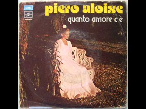 PIERO ALOISE     QUANTO AMORE C'E'    1978