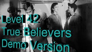 Level 42   -   True Believers   -   Demo Version